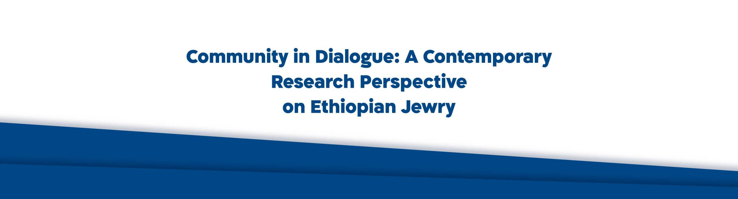 Community in Dialogue: Ethiopian Jewry in a Contemporary Research Perspective